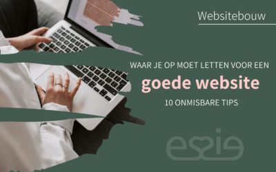 Waar moet je op letten voor een goede website: 10 onmisbare tips